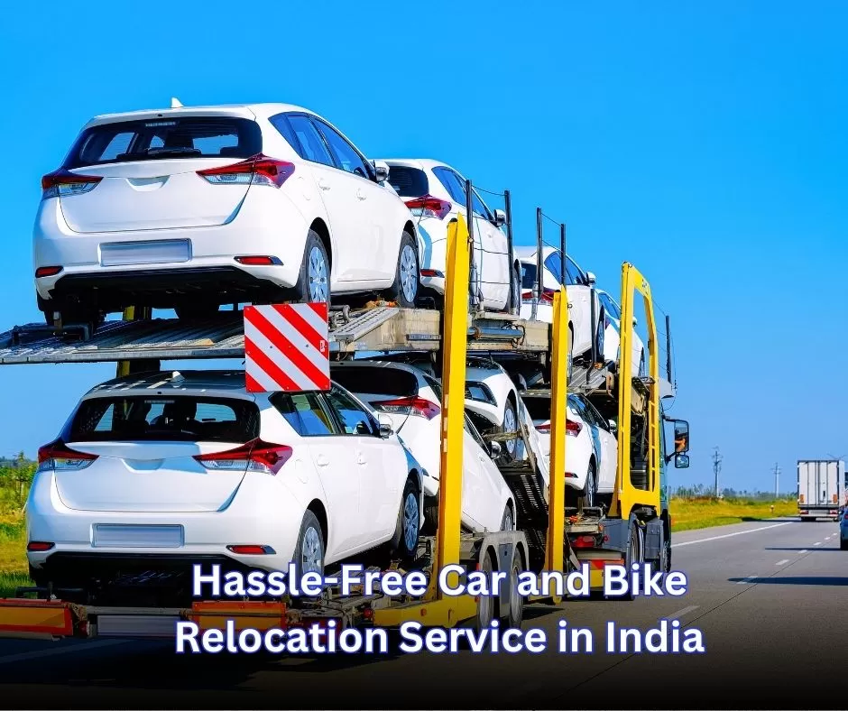 Hassle-Free Car and Bike Relocation Service in India